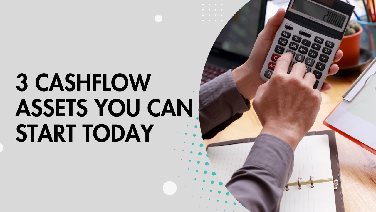 3 Cashflow Assets You Can Start Today