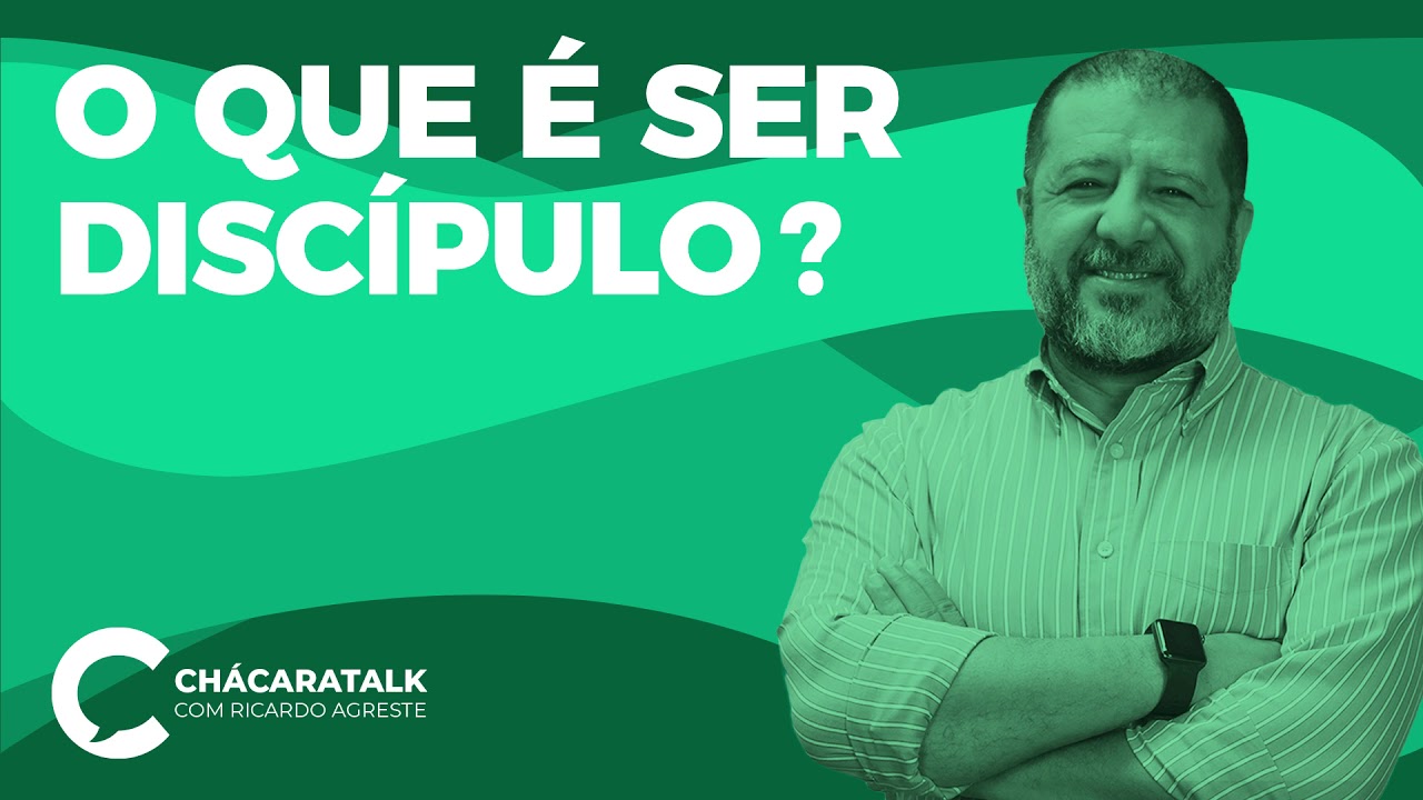 ChácaraTalk 19 - O que é ser discípulo?