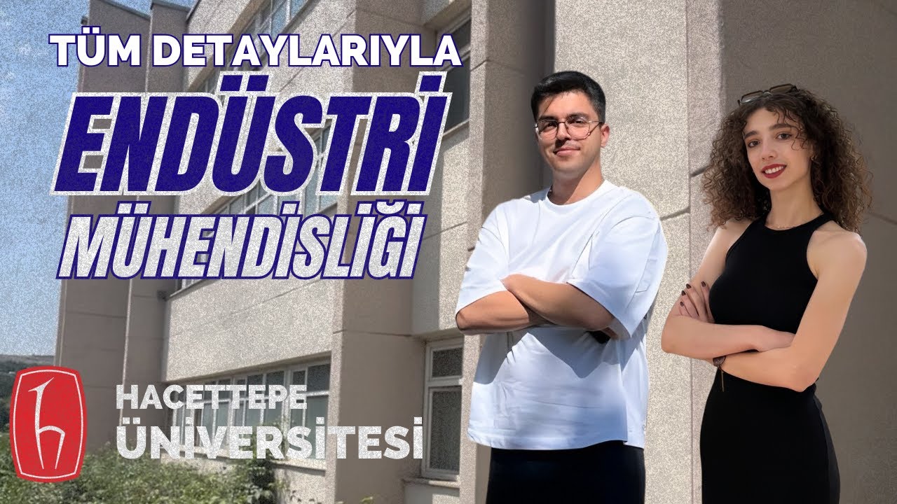 Hacettepe Üniversitesi Endüstri Mühendisliği | Son Sınıf Öğrencileri Gözünden