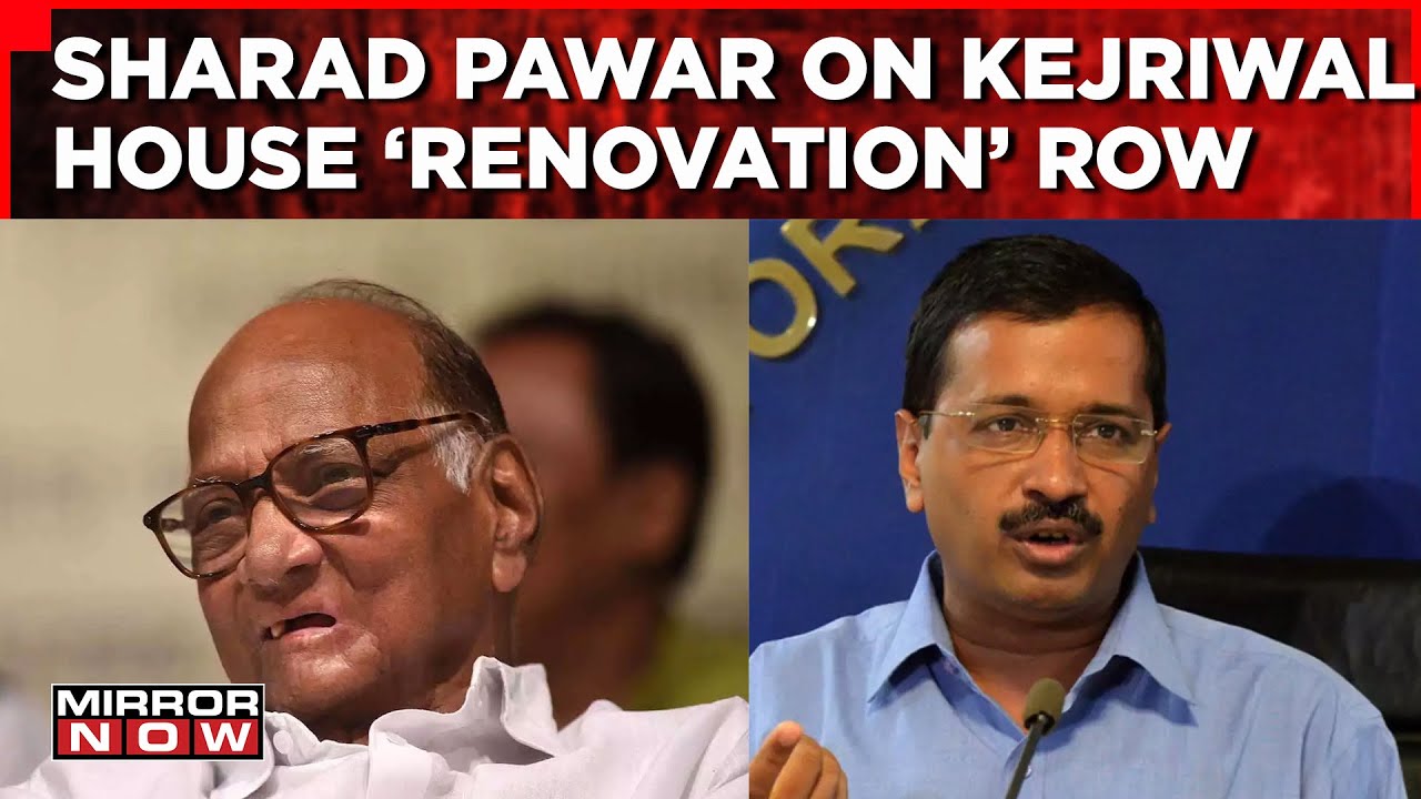 Sharad Pawar Speaks In Support Of Arvind Kejriwal In House 'Renovation' Row | Calls Him 'Honest CM'