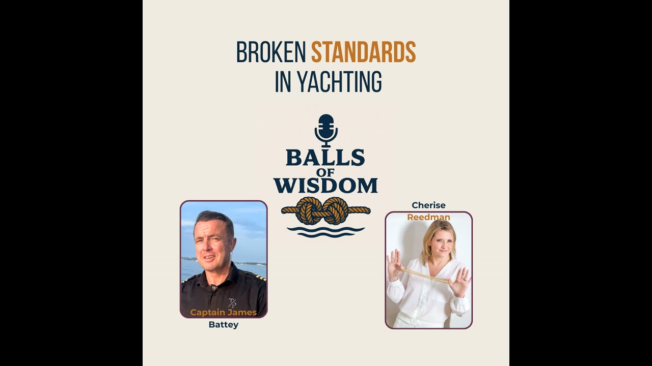 Captain Burnout, Crew Standards & Yacht Industry Reform | Balls of Wisdom - PODCAST