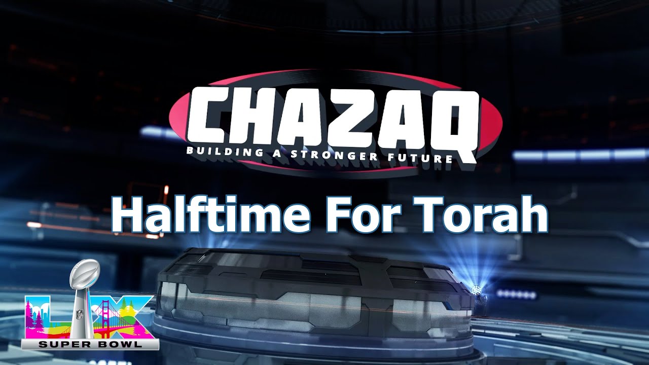 HALFTIME FOR TORAH 2026 | CHAZAQ