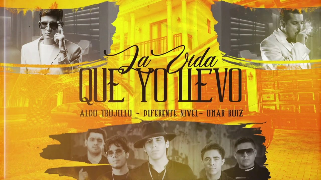 La Vida Que Yo Llevo | Aldo Trujillo, Diferente Nivel, Omar Ruiz ( Video Lyric)