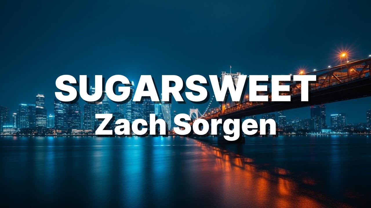 Zach Sorgen - Sugarsweet (Lyrics)
