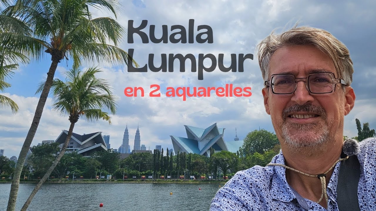 Vlog#32: Kuala Lumpur en 2 aquarelles