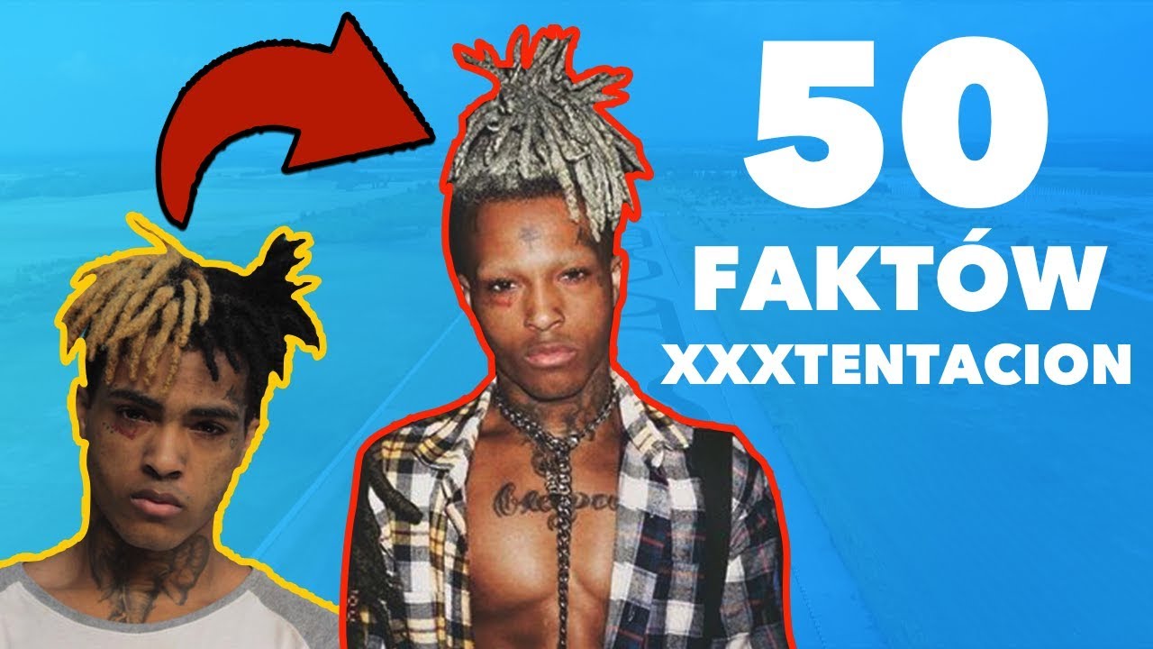 50 FAKTÓW O XXXTENTACION