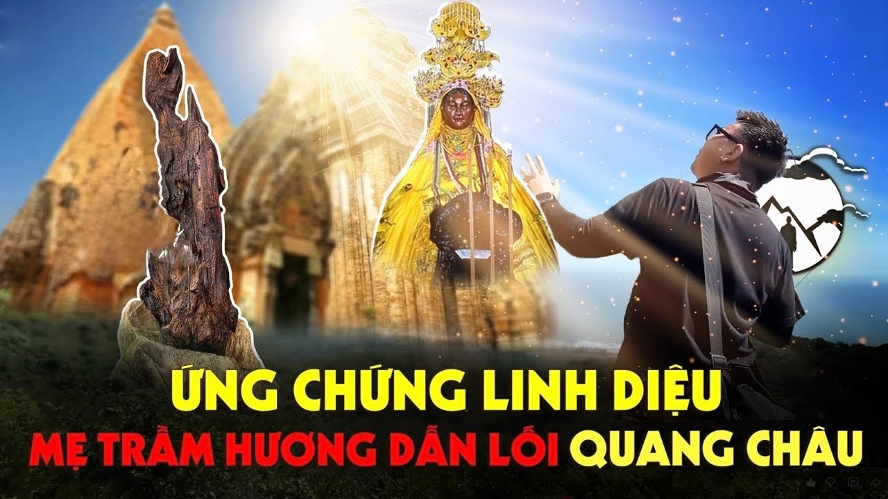 Quang Ch&acirc;u V&agrave; H&agrave;nh Tr&igrave;nh Được Mẹ Trầm Hương Ấn Chứng