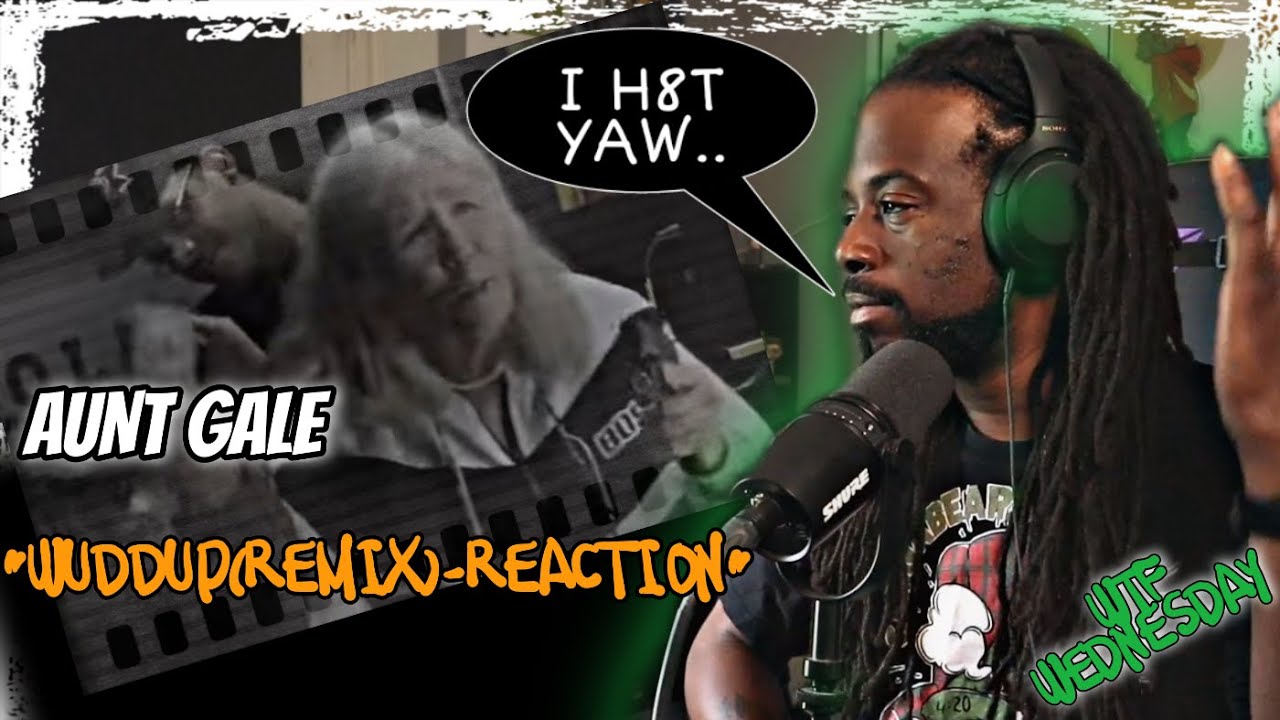 NOPE....IM DONE.....|Aunt Gale - Wuddup (Remix) OFFICIAL VIDEO-REACTION| WTF WEDNESDAY!!