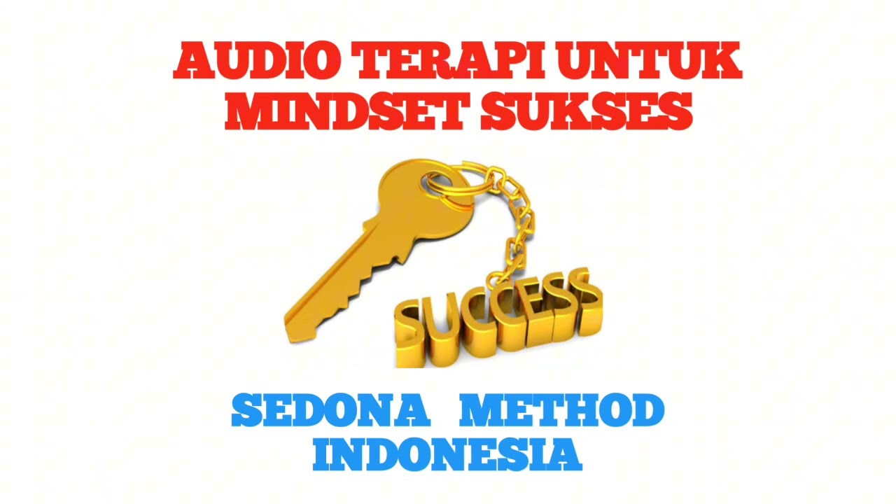 Audio Terapi Mindset Sukses I Sedona Method Indonesia : Mindset Sukses