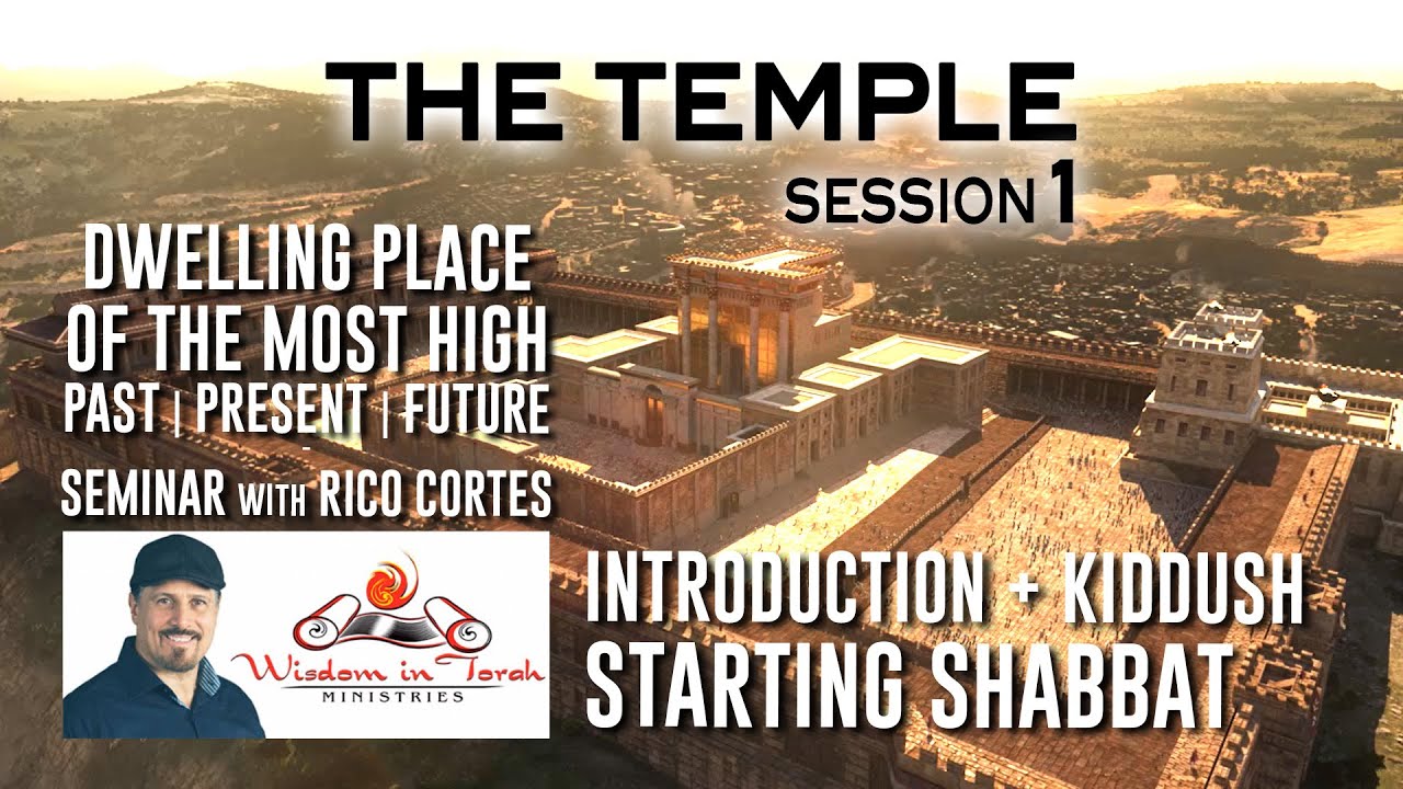 The Temple | Past Present Future | Session 1 - Rico Cortes Introduction & Kiddush Welcoming Sabbath