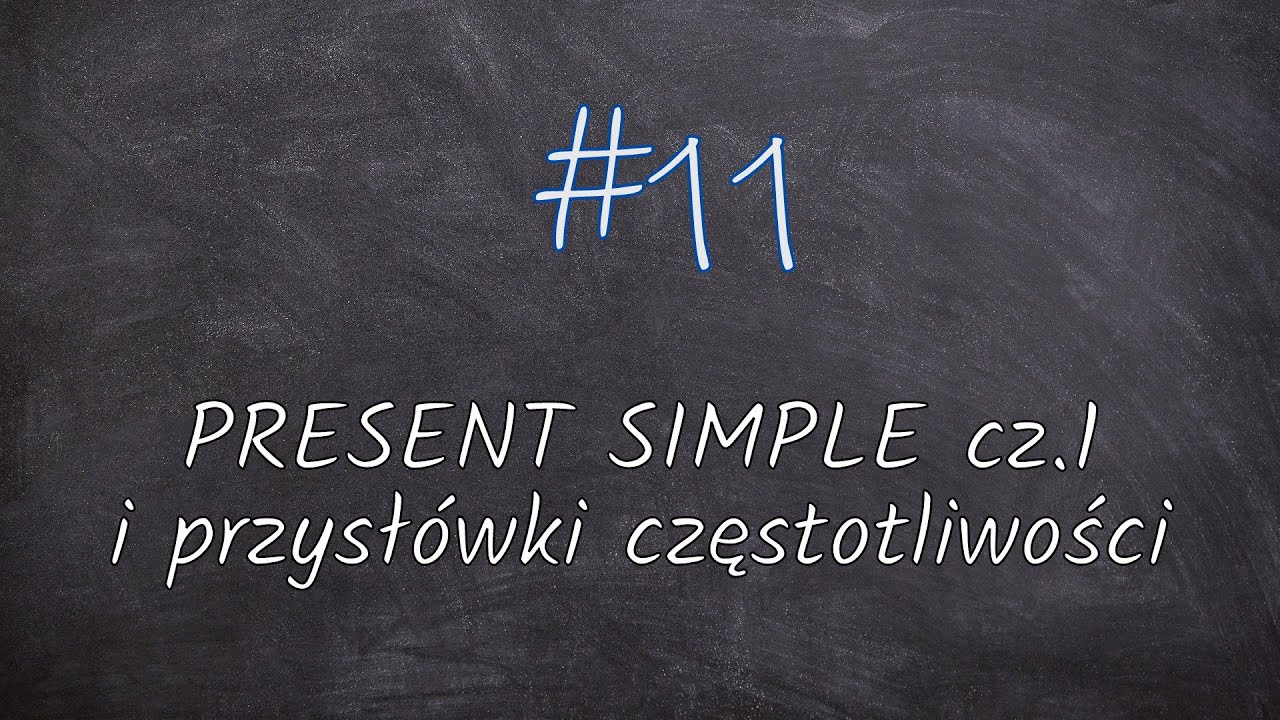 #11 Angielska gramatyka dla dziec -Czas teraźniejszy Present Simple cz.1 i przysłówki częstotliwości
