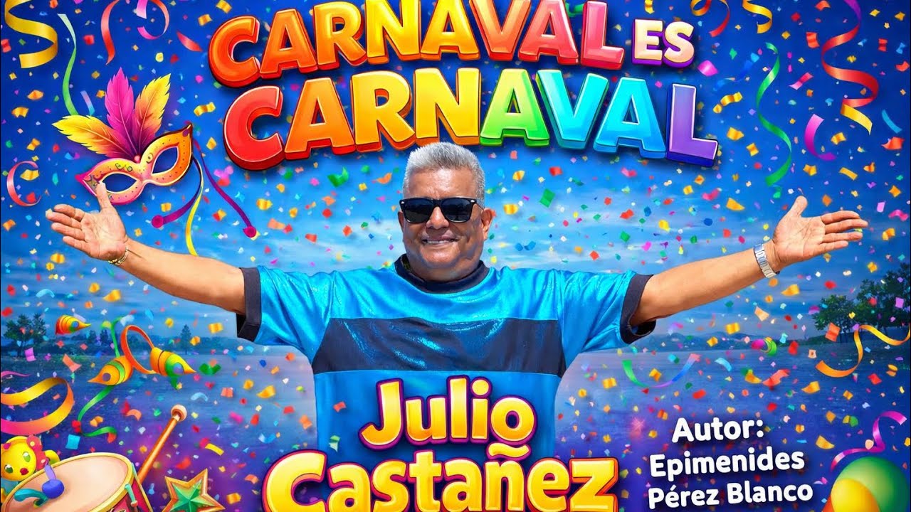 CARNAVAL ES CARNAVAL - JULIO CASTAÑEZ 