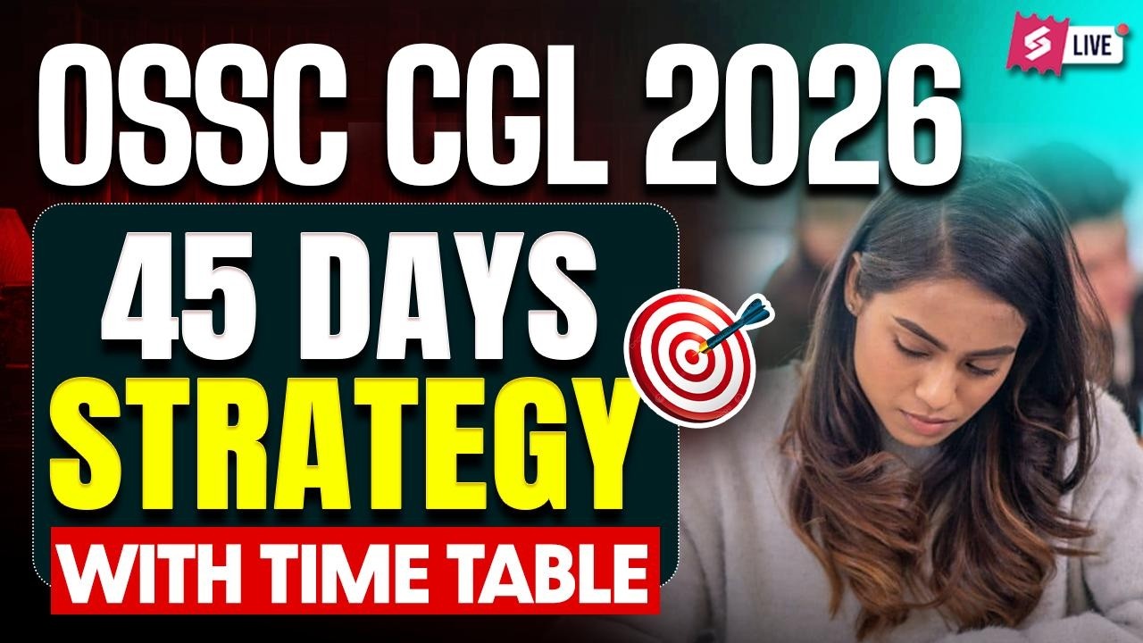 OSSC CGL 2026 I 45 day Strategy With time table | OSSC CGL Exam update