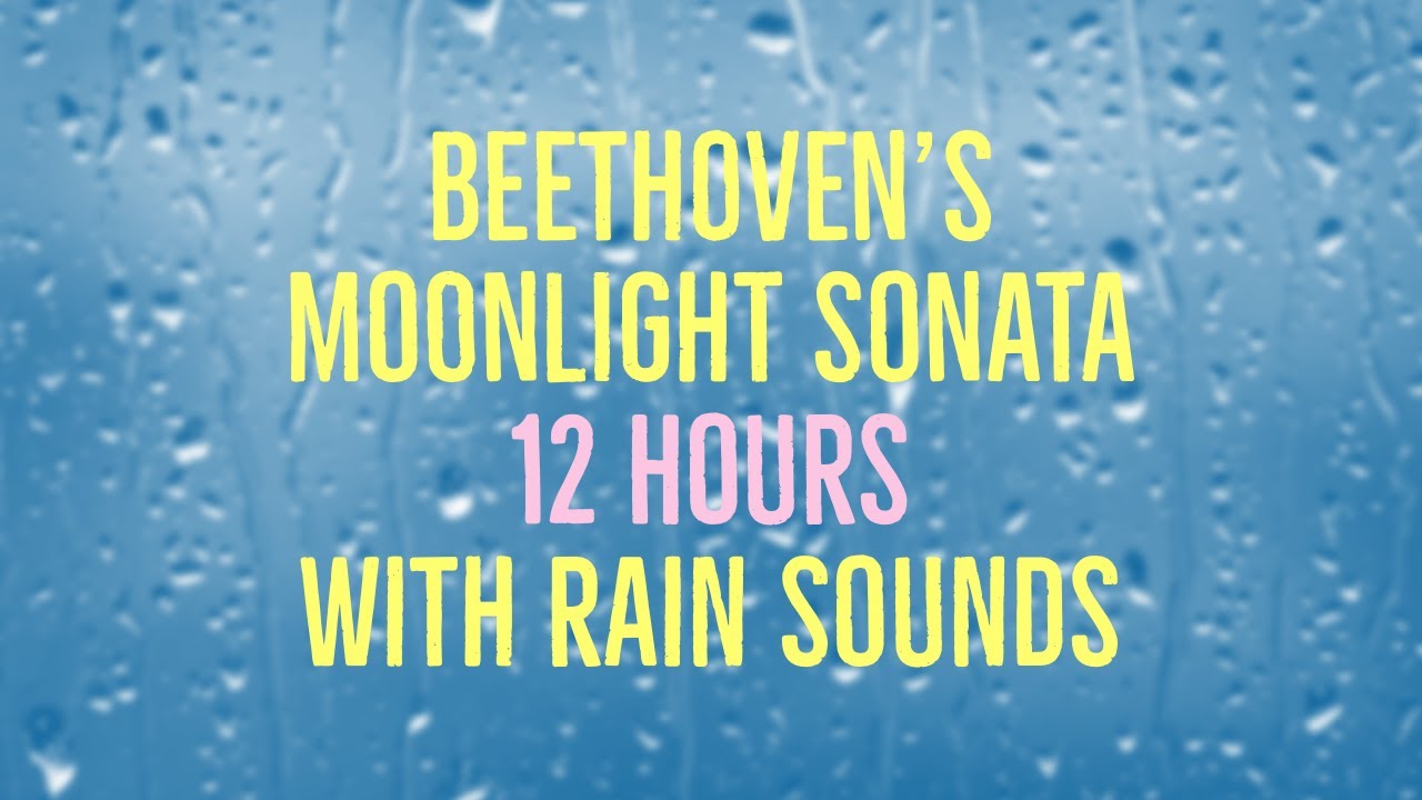 Beethoven's Moonlight Sonata - 12 Hours Long - with Rain - Fade to Black in 30 min