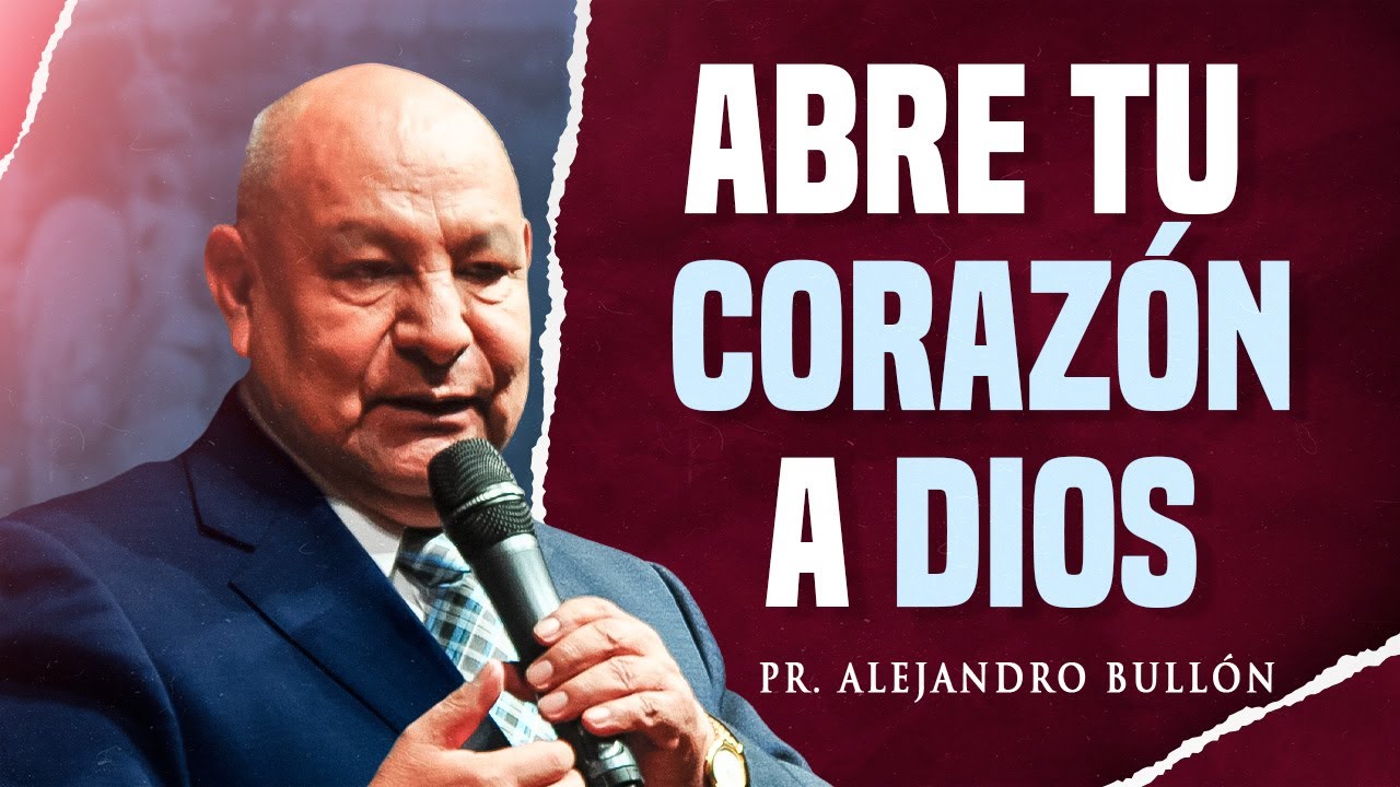 Abre tu corazón a Dios - Alejandro Bullón