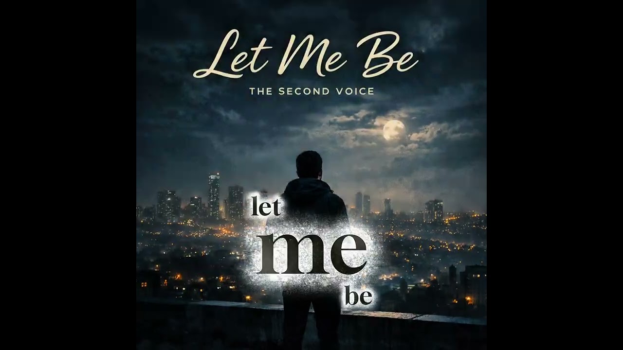 Let Me Be – The Second Voice (Audio)