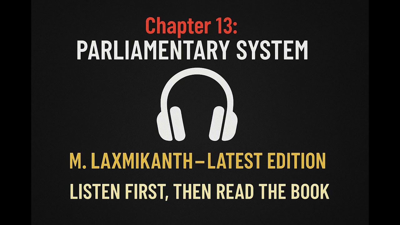 Chapter 13 &ndash; Parliamentary System Explained | M. Laxmikanth (Latest Edition) | Hindi UPSC Podcast🎧