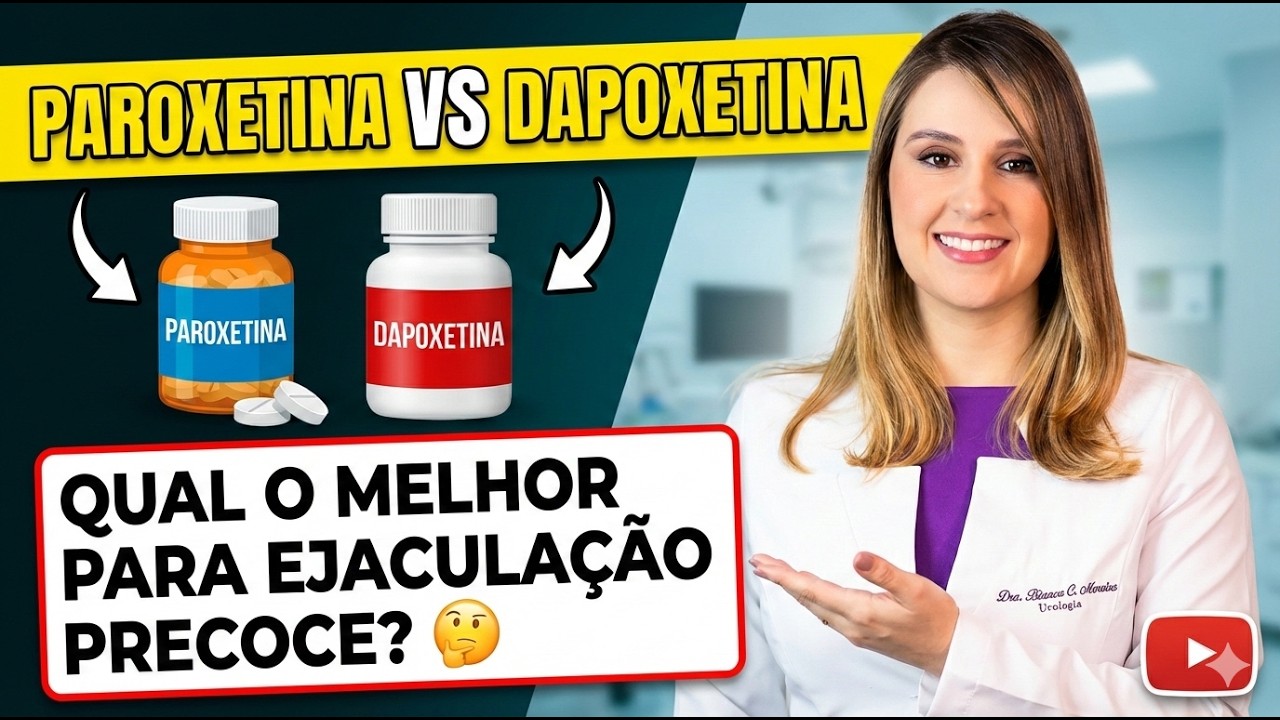 Paroxetina ou Dapoxetina: Qual o melhor para Ejacula&ccedil;&atilde;o Precoce?