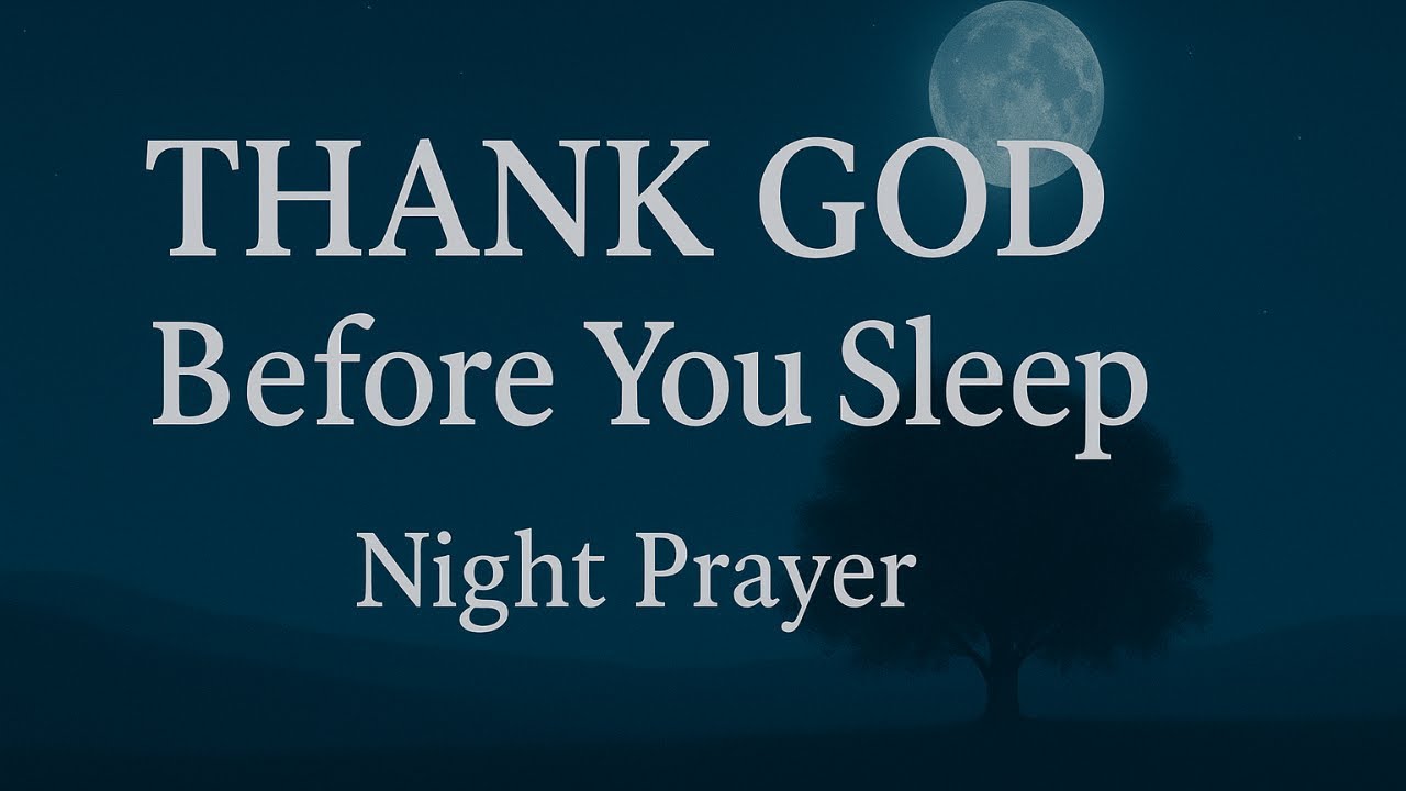 Thank God Before You Sleep 🙏 Night Prayer for Peace, Protection, Healing & Rest in God&rsquo;s Presence