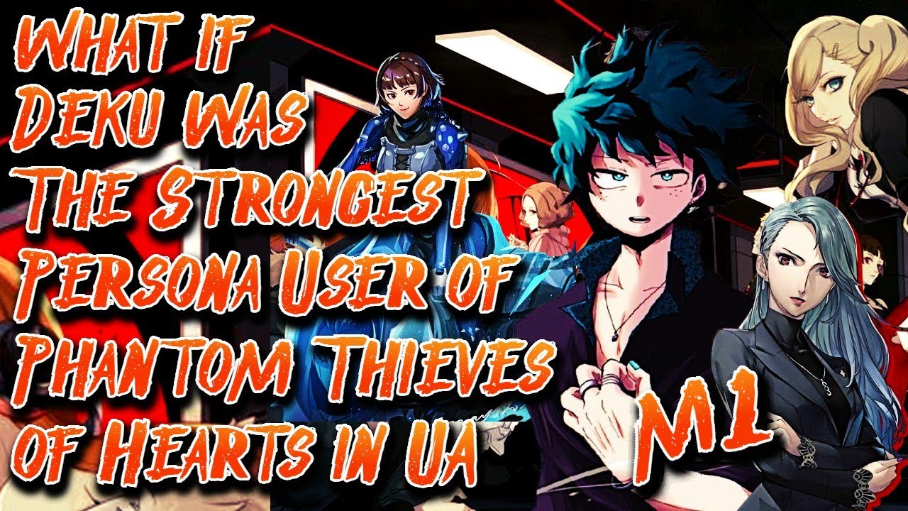 What if Deku was The Strongest Persona User of Phantom Thieves of Hearts in UA | Movie 1 |