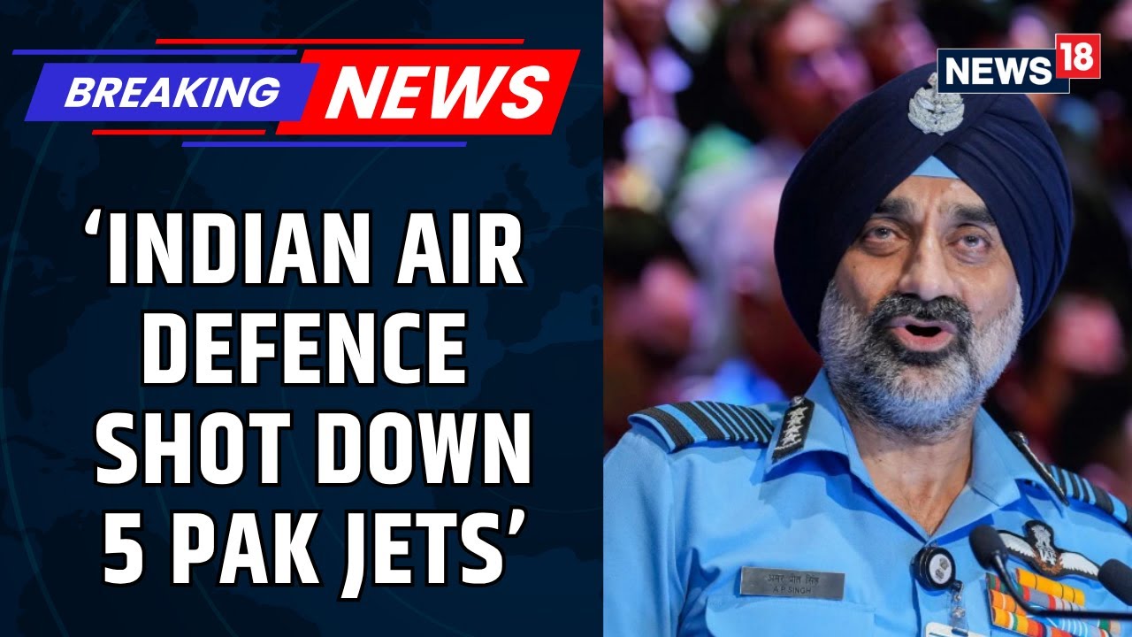 Indian Air Chief Marshal Confirms Destruction of Five Pakistani Jets in Operation Sindoor | News18
