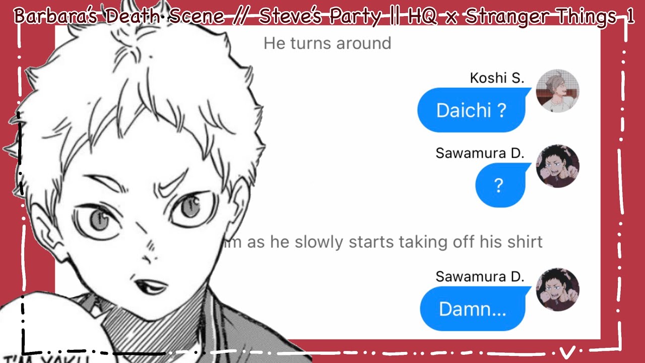 Barbara’s Death Scene // Steve’s Party || HQ x Stranger Things 1 || Haikyuu Texts