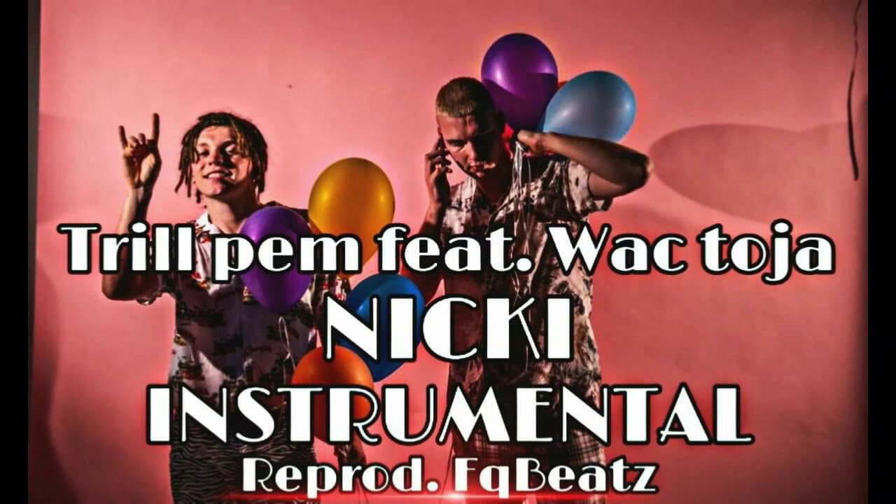 [INSTRUMENTAL] Trill Pem feat. Wac Toja - NICKI (reprod. FQ Beatz)