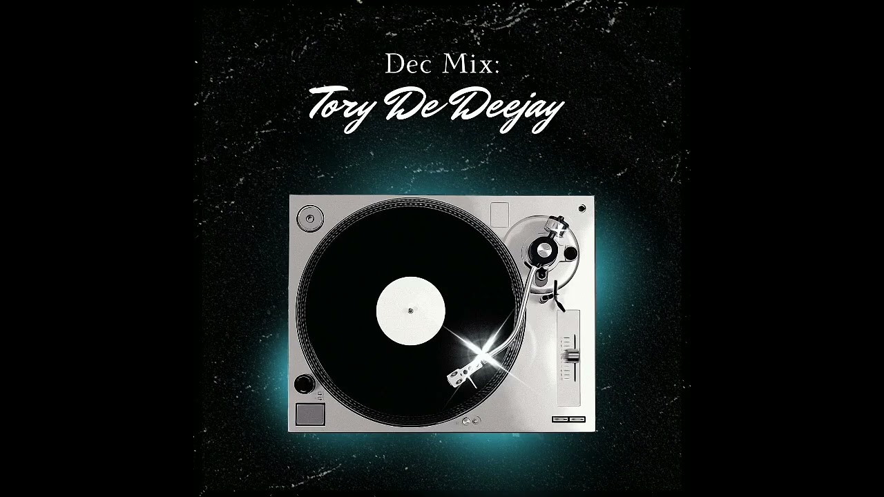 Tory De Deejay   Dec mix 