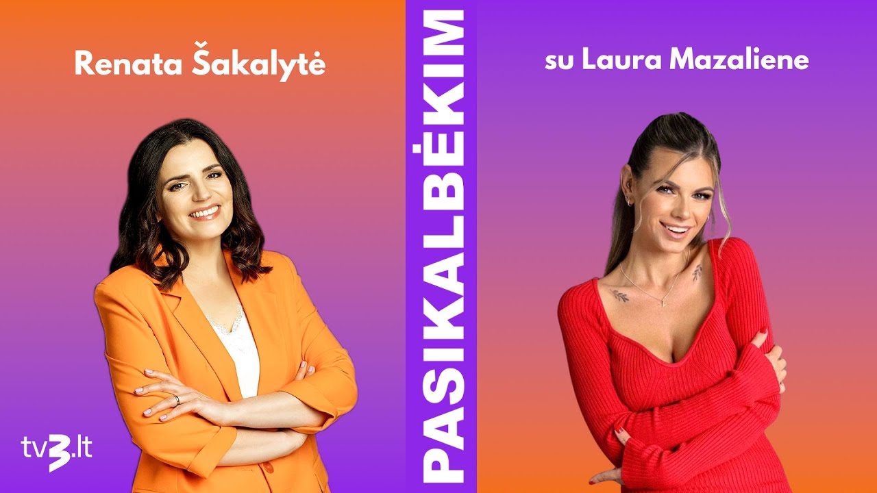 Laura Mazalienė: skyrybos nebuvo mano tikslas | PASIKALBĖKIM