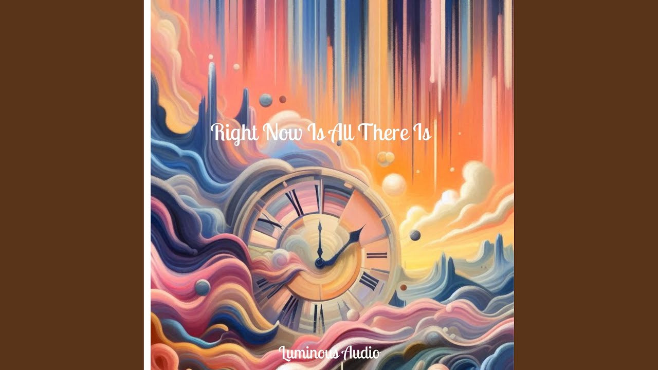 Right Now Is All There Is