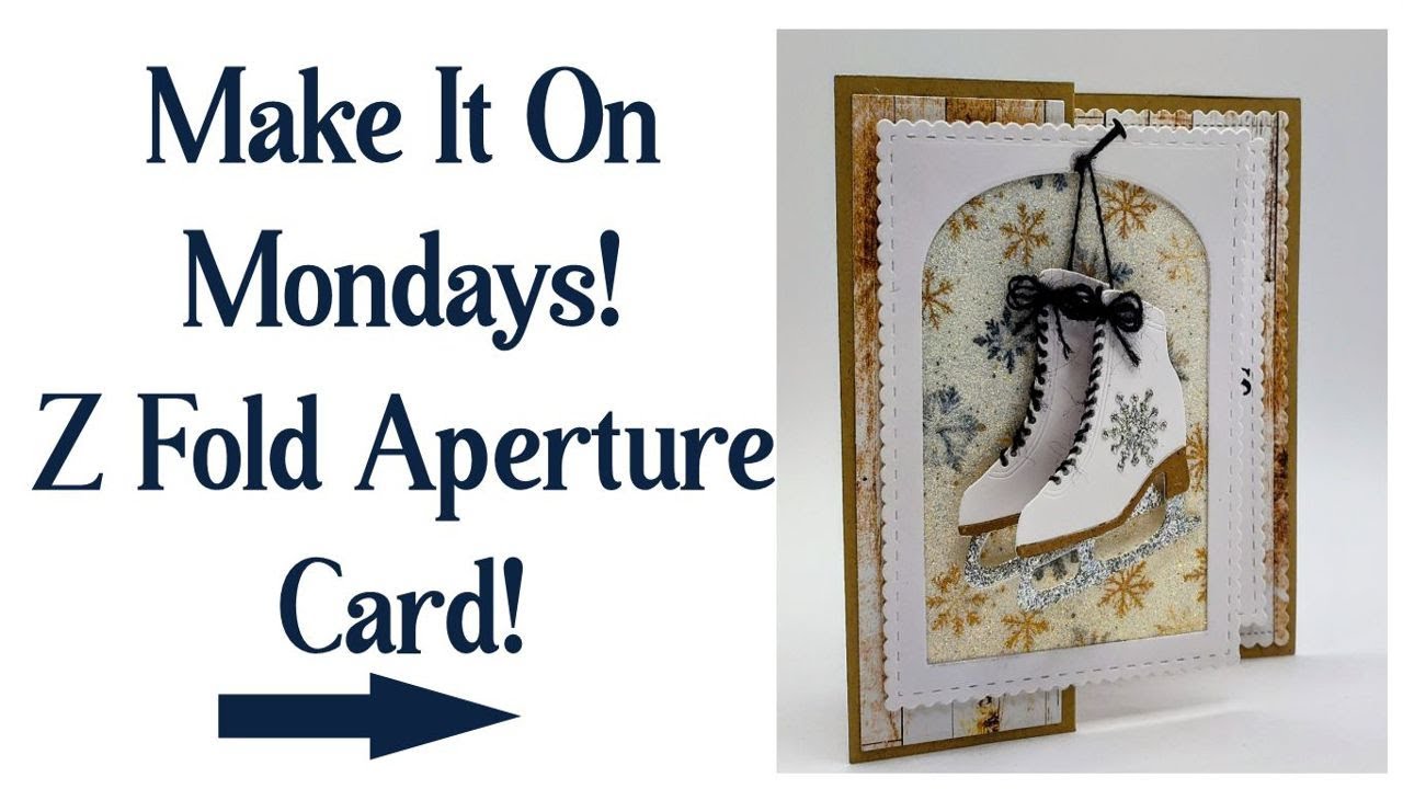 Make it On Mondays - Z Fold Aperture Card!