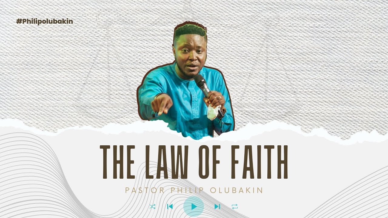 The Law Of Faith - Philip Olubakin