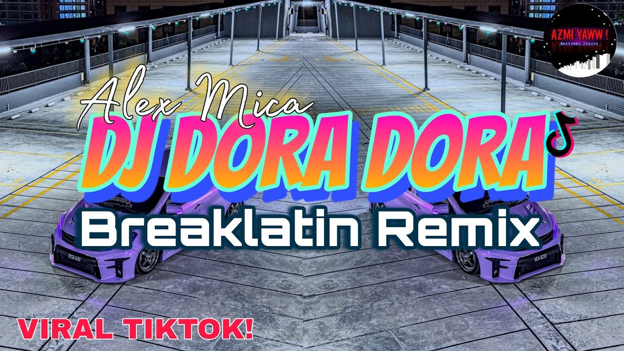 DJ Dora Dora Viral Tiktok | Breaklatin Remix ( DJ AzmiYaw )