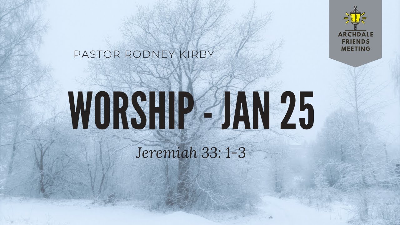 Archdale Friends Worship -Jan 25