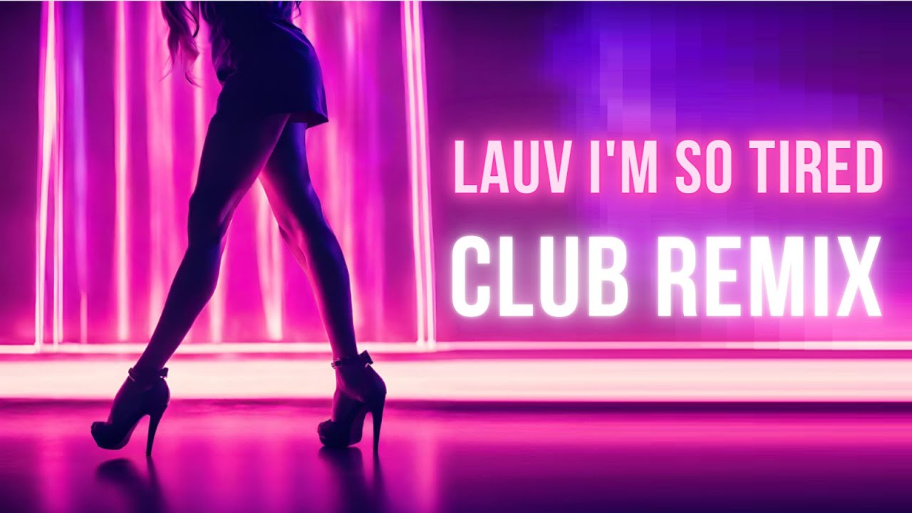 Lauv & Troye Sivan - I'm So Tired (Dany Dove Remix)