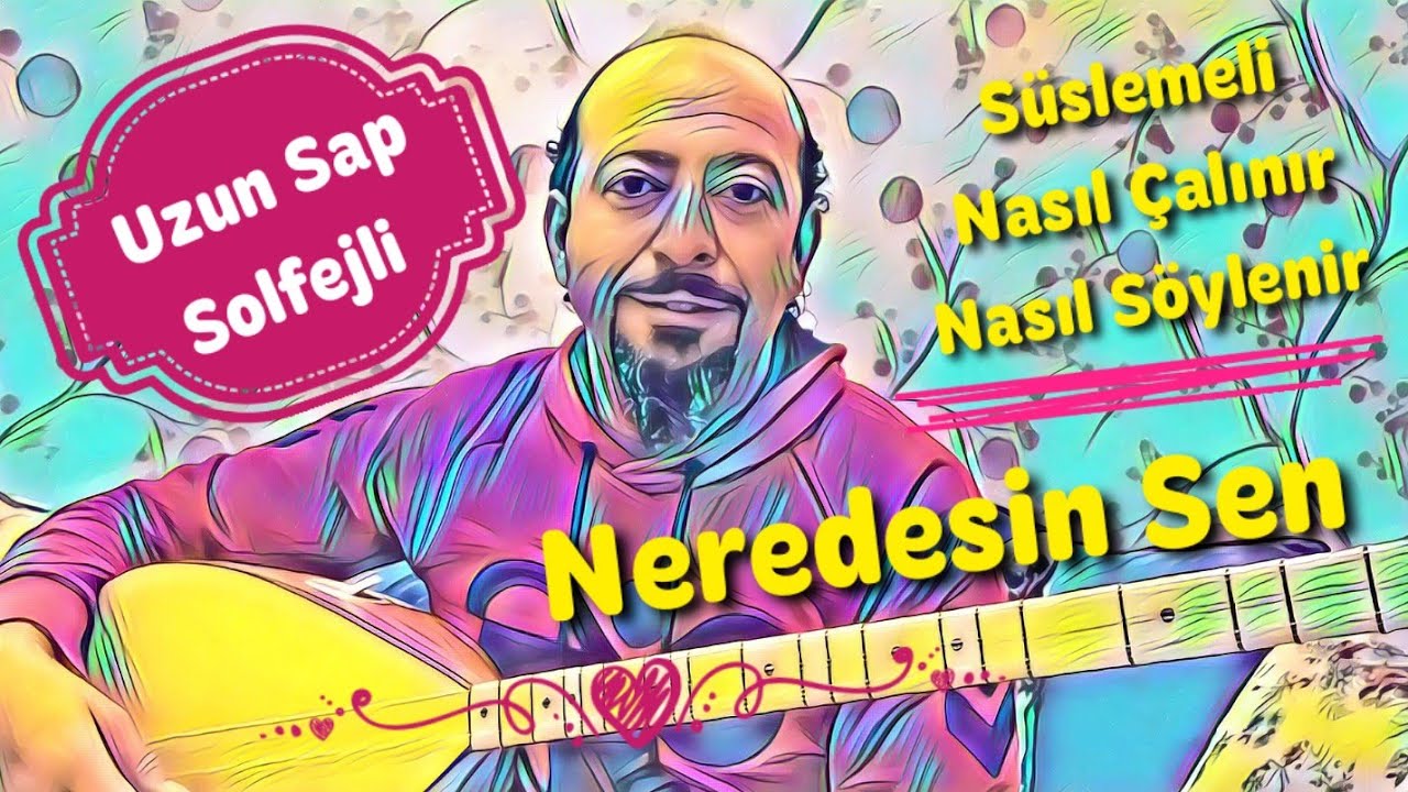 Uzun Sap 71.Ders-Neredesin Sen/Neşet ERTAŞ-Notalar+Solfej+Anlatım+Çalma, Söyleme/Saz Dersi.