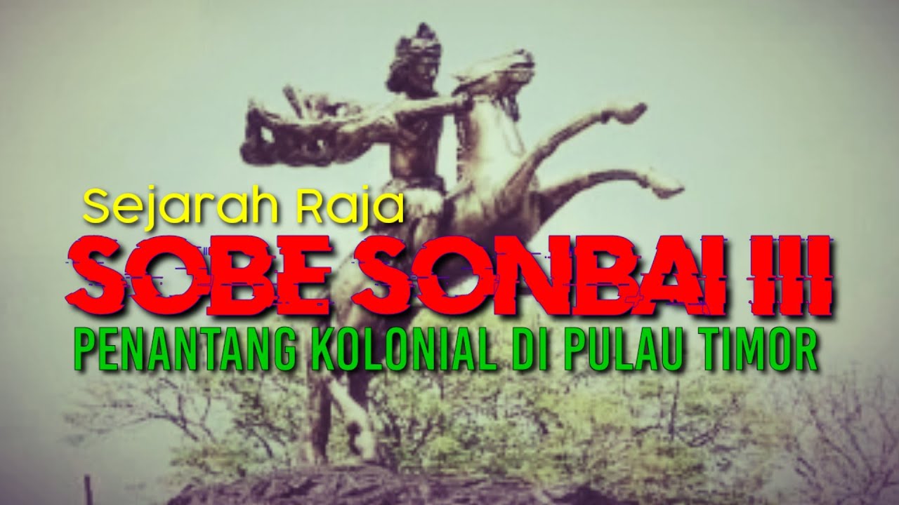 Sobe Sonbai III, Raja yang pernah menaklukan penjajahan Hindia Belanda di pulau Timor, Sejarah