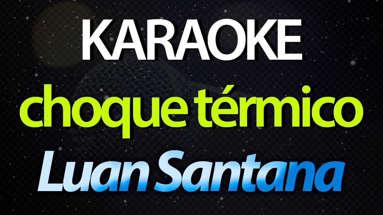 ⭐ Choque Térmico (Esse Seu Coração Frio e Beijo Quente) - Luan Santana (Karaokê Version) (Cover)