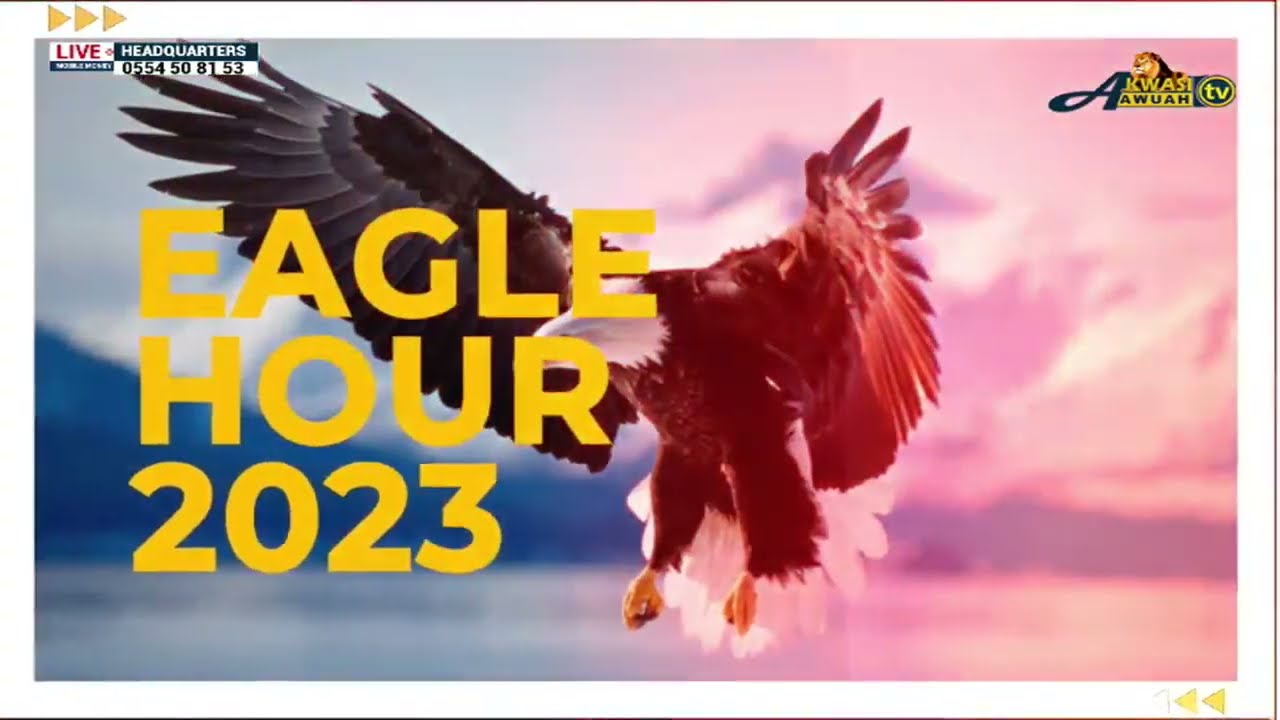 EAGLE HOUR 2023 DAY 4 EVENING@HEADQUARTERS ON 7TH SEP. 2023 BY EVA AKWASI AWUAH(2023 OFFICIAL VIDEO)