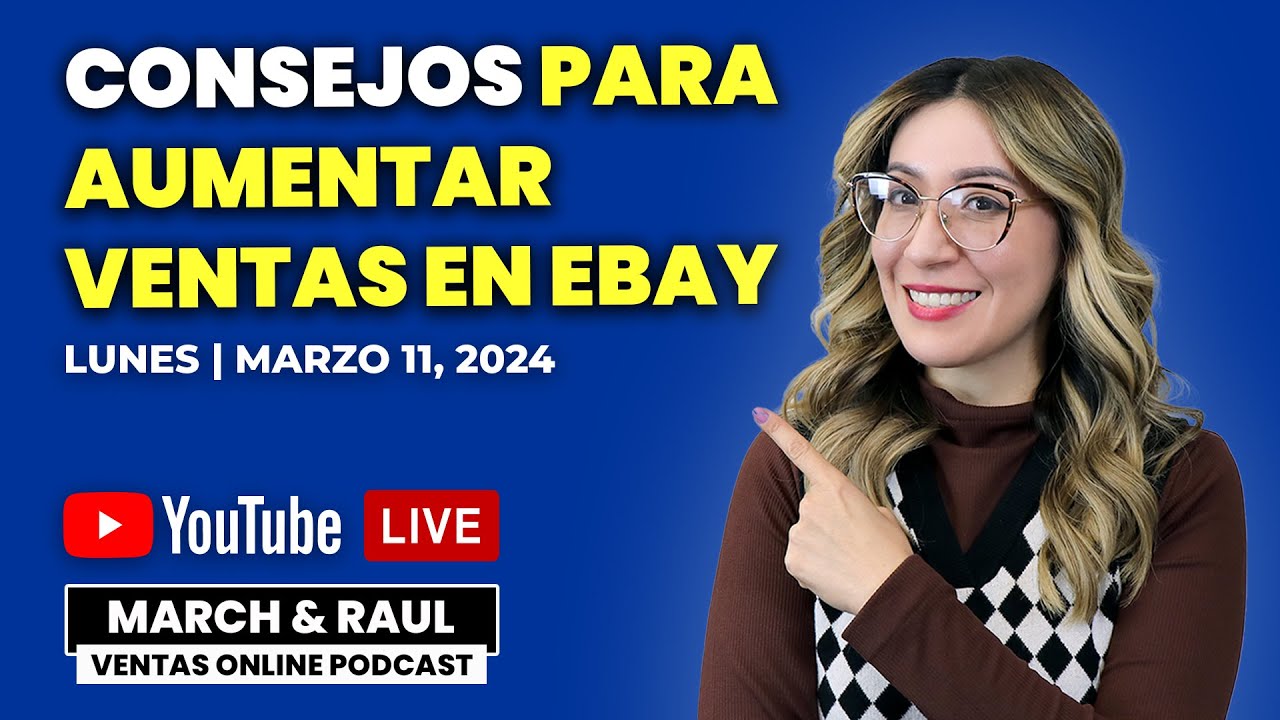 Consejos Para Aumentar Ventas En Ebay | Ventas Online Con March Cadena