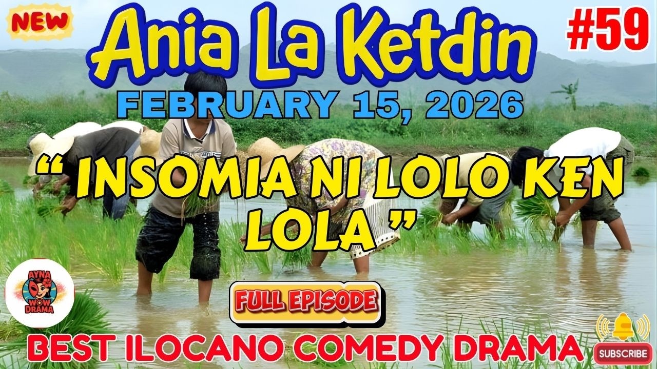 Ania La Ketdin DRAMA #59 | INSOMIA NI LOLO KEN LOLA | ILOCANO DRAMA - February 15.2026 #aynawowdrama