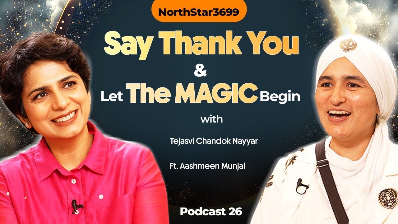 Power of Gratitude & Magic Podcast 26 with Tejasvi Chandok Nayyar NorthStar3699 Ft. Aashmeen Munjal