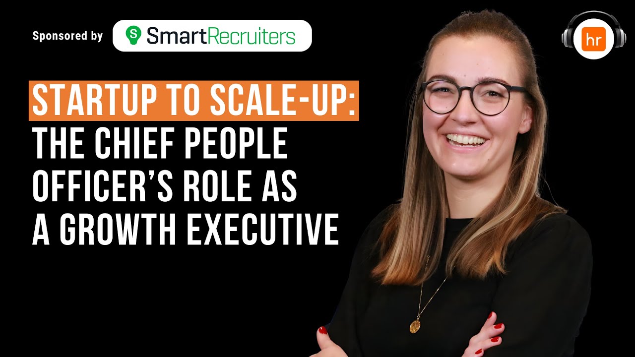Startup to Scale-Up: The Chief People Officer’s role as a Growth Executive | HR Leaders Podcast