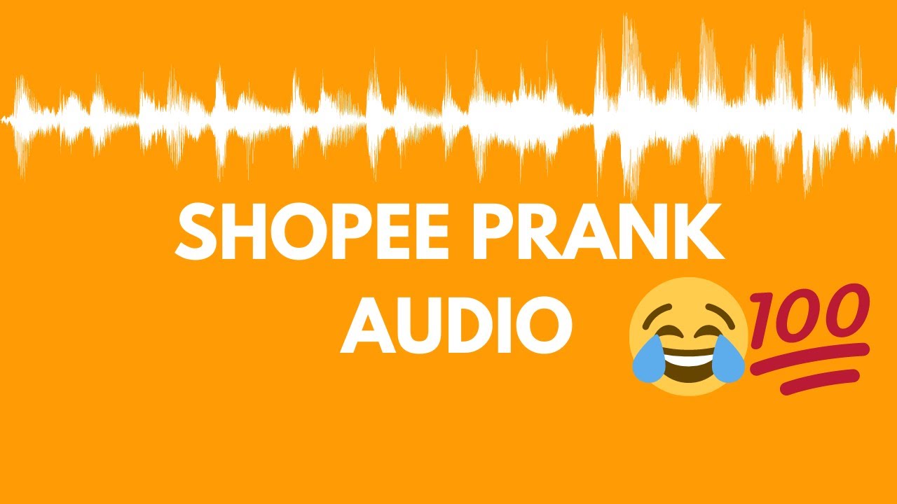 SHOPEE PRANK AUDIO!!!!