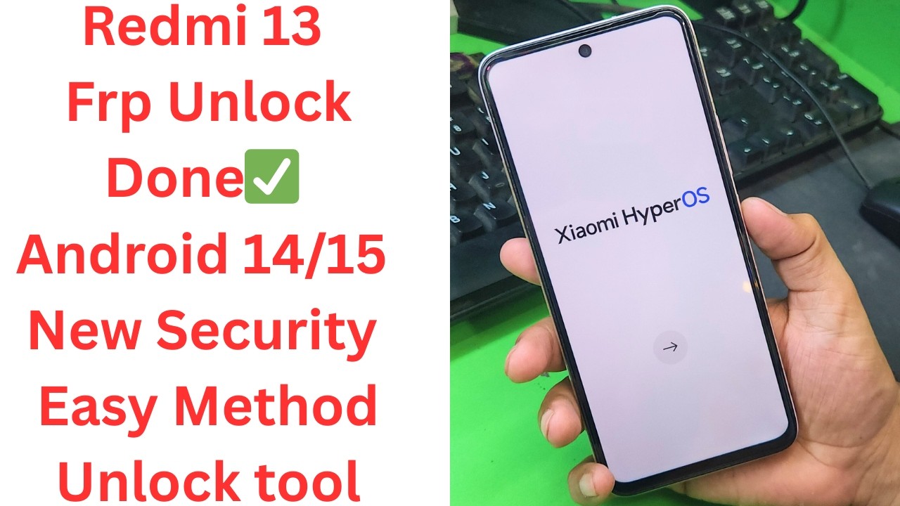 Redmi 13 Frp Unlock Done✅ Android 14/15 New Security Easy Method By Unlock tool