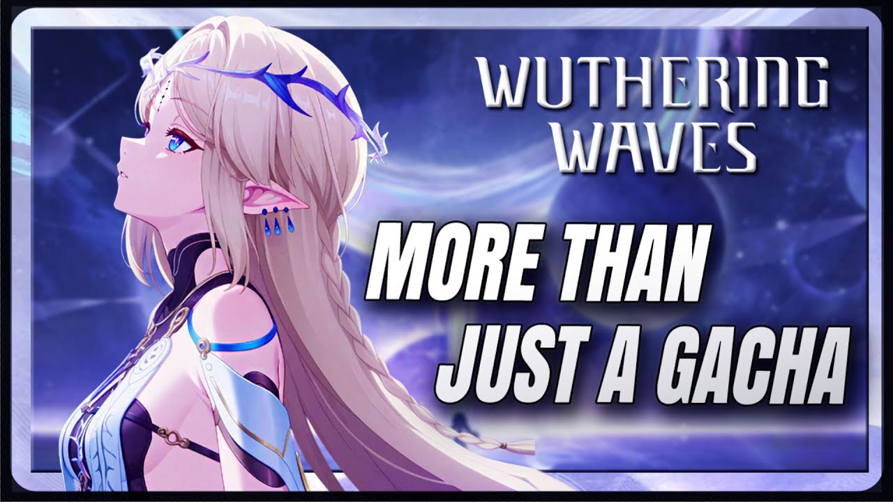 Why Wuthering Waves Deserve the Spotlight