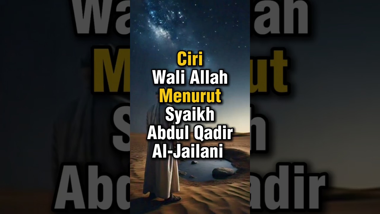 Ciri-ciri Wali Allah Menurut Syaikh Abdul Qadir al-Jailani