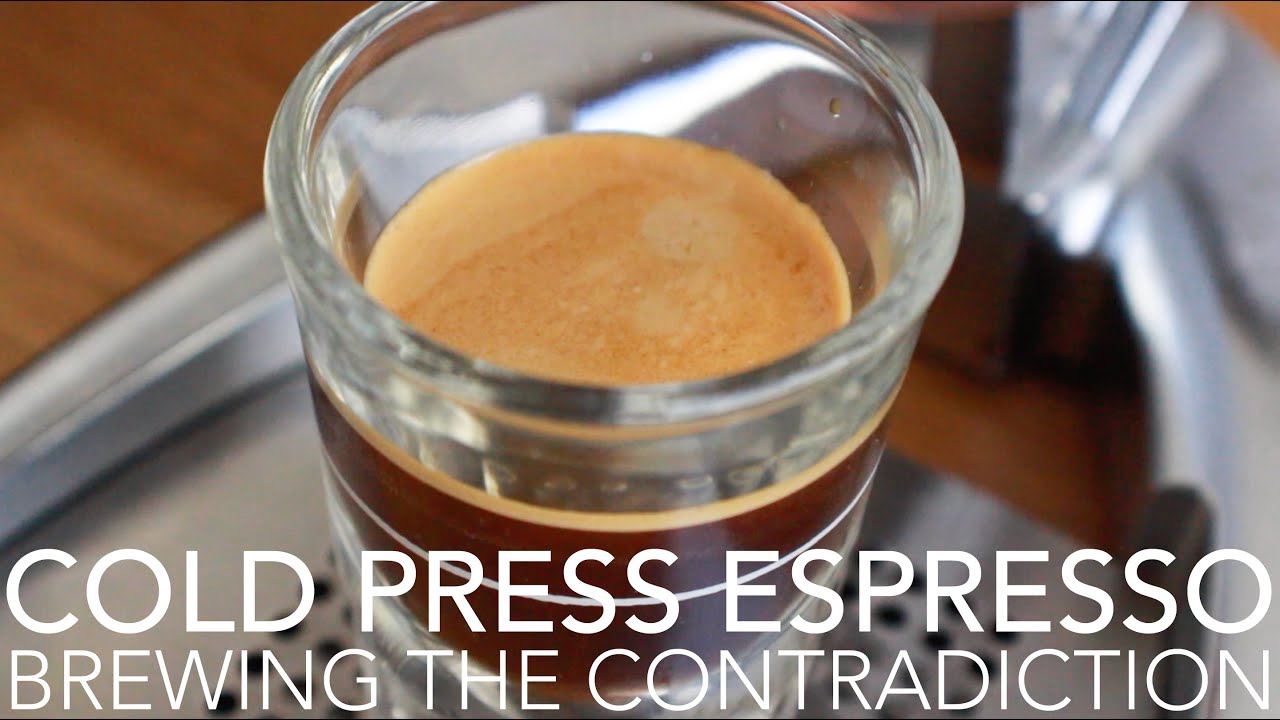 COLD PRESS ESPRESSO - Brewing The Contradiction