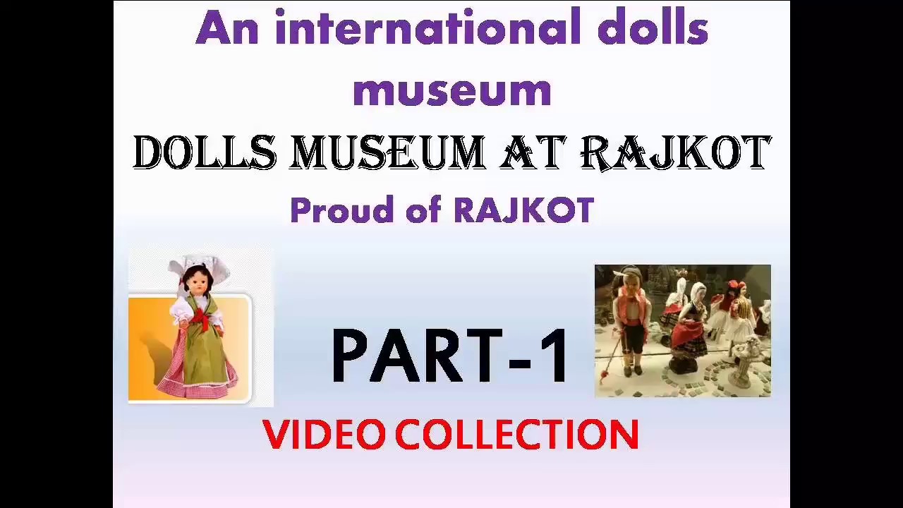 DOLLS MUSEUM ( AN INTERNATIONAL DOLLS MUSEUM- RAJKOT)