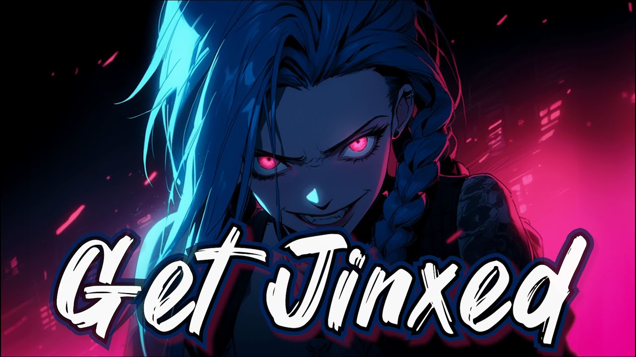 Nightcore - Get Jinxed (by League of Legends)